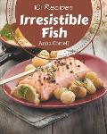 101 Irresistible Fish Recipes: Let's Get Started with The Best Fish Cookbook!