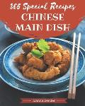 365 Special Chinese Main Dish Recipes: Discover Chinese Main Dish Cookbook NOW!