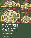 185 Radish Salad Recipes: Radish Salad Cookbook - Your Best Friend Forever