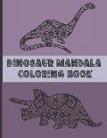 Dinosaur Mandala Coloring Book: Fun Dinosaur Gift For All Ages With 30 Coloring Designs