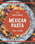 111 Mexican Pasta Recipes: More Than a Mexican Pasta Cookbook