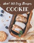 Wow! 365 Easy Cookie Recipes: From The Easy Cookie Cookbook To The Table