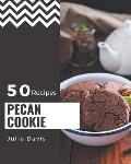 50 Pecan Cookie Recipes: A Must-have Pecan Cookie Cookbook for Everyone