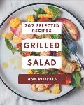 202 Selected Grilled Salad Recipes: Grilled Salad Cookbook - Where Passion for Cooking Begins