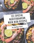 123 Special Mediterranean Main Dish Recipes: A Mediterranean Main Dish Cookbook from the Heart!