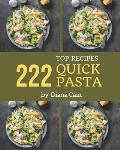 Top 222 Quick Pasta Recipes: A Quick Pasta Cookbook You Will Love