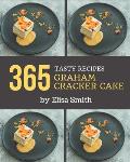 365 Tasty Graham Cracker Cake Recipes: A Graham Cracker Cake Cookbook that Novice can Cook