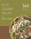 Hey! 365 Cheese Salad Recipes: From The Cheese Salad Cookbook To The Table