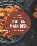 Wow! 365 Italian Main Dish Recipes: An One-of-a-kind Italian Main Dish Cookbook