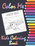 Color Me ! Kids Coloring Book: 8,5 x 11 117 White paper With coloring characters, animals...