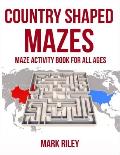 Country Shaped Mazes: This Country mixed shaped Maze Puzzle Activity Book is the perfect introduction to learn about maze puzzles and Countr
