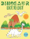 Dinosaur Dot to Dot for Kids Ages 3-5: A Fun Dinosaur Activity Book for Kids-Connect the Dots and coloring book of Dinosaurs for Preschool & Kindergar