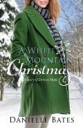 A White Mountain Christmas: A Story of Love & Hope