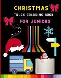 Christmas truck coloring book for juniors: Funny Truck coloring book for kids, toddlers & preschooler - coloring book for Boys, Girls: book for truck
