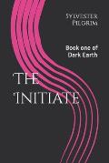 The Initiate: Book one of Dark Earth