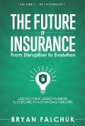 The Future of Insurance: From Disruption to Evolution: Volume I. The Incumbents