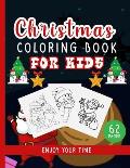 Christmas Coloring Book For Kids: Beautiful Pages To Colour With Cute Santa Claus, Snowmen, Reindeer - Christmas Gift Or Present For Kids, Toddlers, A