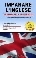 Imparare L' Inglese: Grammatica ed esercizi: il corso completo per imparare l' inglese velocemente. Teoria, grammatica e sintassi per princ