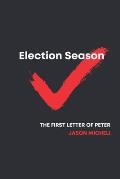 Election Season: Reflections from First Peter