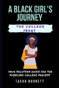 A Black Girl's Journey: The college years: Your solution guide for the puzzling college process