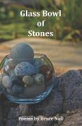 Glass Bowl of Stones: Poems by Bruce Noll