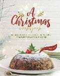 A Christmas Cookbook: Holiday Punch, Pudding & Pie Recipes - For Sweet Seasonal Success
