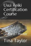 Usui Reiki Certification Course: Levels 1 - Master