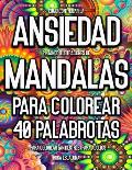 C?mo Controlar La Ansiedad Pintando Ilustraciones de Mandalas Para Colorear.: 40 Palabrotas Para Colorear (Antiestr?s) Para Adultos.