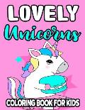 Lovely Unicorns Coloring Book For Kids: Designs And Illustrations Of Unicorns To Trace, Draw, And Color, Magical Activity Pages For Girls
