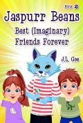 Jaspurr Beans - Best (Imaginary) Friends Forever: Book One in The Adventures of Jaspurr Beans Chapter Book Series for Kids