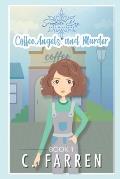 Coffee, Angels, and Murder: Snowflake Bay Cozy Mysteries Book 1