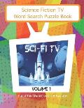 Science Fiction TV Word Search Puzzles Book: Sci Fi TV Volume 1 Out of This World Classics & Favorites