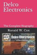 Delco Electronics: Ronald W. Cox, The Complete Biography