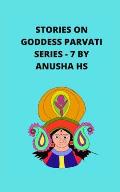 Stories on goddess Parvati series - 7: From various sources of religious scripts