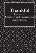 Thankful: Journey of Creativity and Imagination: Volume Three in a Series of Creative Journals to Inspire Positivity and Cultiva