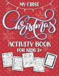 My First Christmas Activity Book: Fun and Simple Holiday Activities and Coloring Pages for Kids Ages 3 and Up! Xmas Gift Ideas with Santa, Snowmen, Re