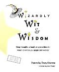 Wizardly Wit & Wisdom: Deep thoughts, a laugh, maybe a blunder. Poems to make you giggle and wonder.