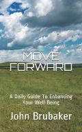 Move Forward: A Daily Guide To Enhancing Your Well Being