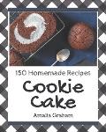 150 Homemade Cookie Cake Recipes: The Best-ever of Cookie Cake Cookbook