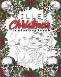 Killer Christmas Coloring Book: A Serial Killer Christmas Coloring Book. This Serial Killer Coloring Book for Adult and Kids is PERFECT. Enjoy this Se