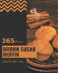 365 Brown Sugar Muffin Recipes: A Brown Sugar Muffin Cookbook for All Generation