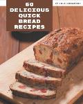50 Delicious Quick Bread Recipes: Best-ever Quick Bread Cookbook for Beginners