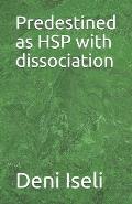 Predestined as HSP with dissociation