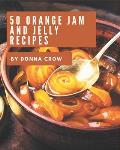 50 Orange Jam and Jelly Recipes: I Love Orange Jam and Jelly Cookbook!