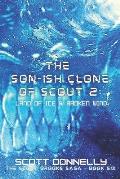The Son-ish Clone of Scout 2: Land of Ice & Broken Wind