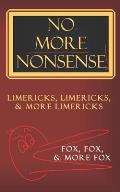 No, More Nonsense!: Limericks, Limericks, and more Limericks