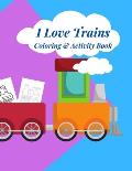 I Love Trains Coloring & Activity Book: 38 pages of great fun for Toddlers