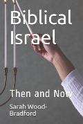 Biblical Israel: Then and Now