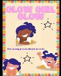 Glow Girl Glow: For young girls to dream in color.