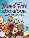Renal Diet Cookbook: 200+ kidney friendly recipes to help you stay Healthy